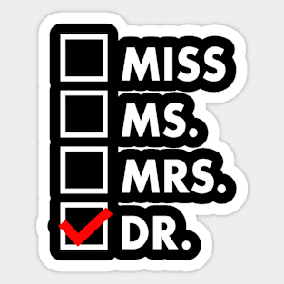 It's Miss Ms Mrs Dr Actually, Phd Graduation Doctor Sticker